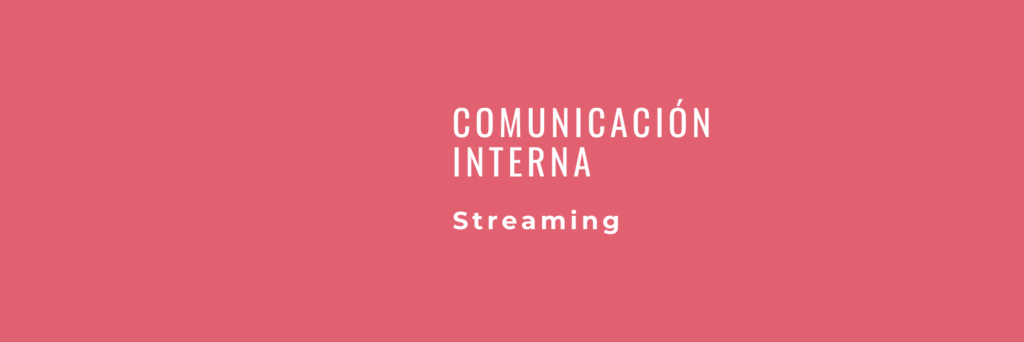 Comunicacion interna streaming